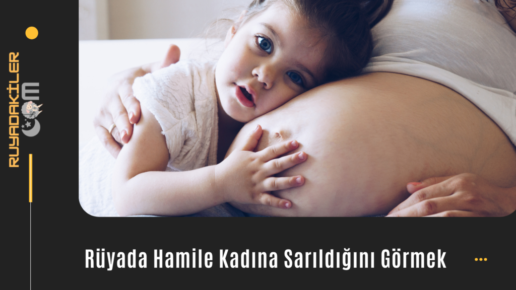 Rüyada Hamile Kadın Görmek Rüyada Hamile Kadın Görmek