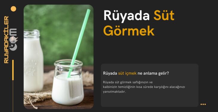 Rüyada Süt Görmek | Rüyada Süt İçmek Ne Anlama Gelir | Rüya Tabirleri